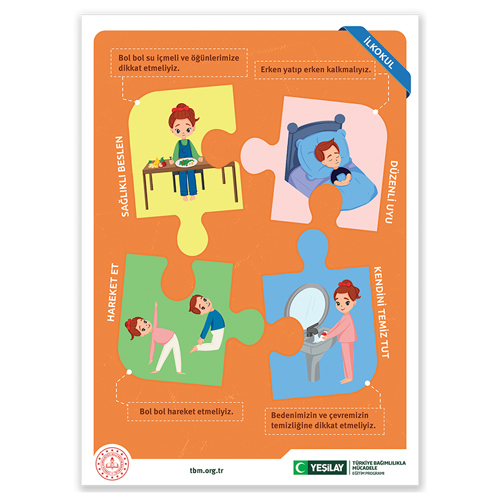 Turuncu zeminde ikisi yukarıda ikisi aşağıda olmak üzere dört yapboz parçasına yer verilmiş. Yanında “Sağlıklı beslen” yazan sol üst köşedeki sarı parçada kızıl saçlı kız çocuğu tabağındaki sağlıklı yiyecekleri yemek üzere masaya oturmuş. Yanında “Düzenli uyu” yazan sağ üst köşedeki pembe parçada kahverengi saçlı oğlan çocuğu mavi nevresim serili yatağında uyuyor. Yanında “Hareket et” yazan sol alt köşedeki yeşil parçada kızıl saçlı kız çocuğu ve kahverengi saçlı oğlan çocuğu egzersiz yapıyor. Parçanın altındaki kutuda “Bol bol hareket etmeliyiz” yazıyor. Yanında “Kendini temiz tut” yazan sağ alt köşedeki mavi parçada kızıl saçlı pembe pijamalı kız çocuğu, lavaboda gülümseyerek ellerini yıkıyor. Parçanın altındaki kutuda “Bedenimizin ve çevremizin temizliğine dikkat etmeliyiz” yazıyor.